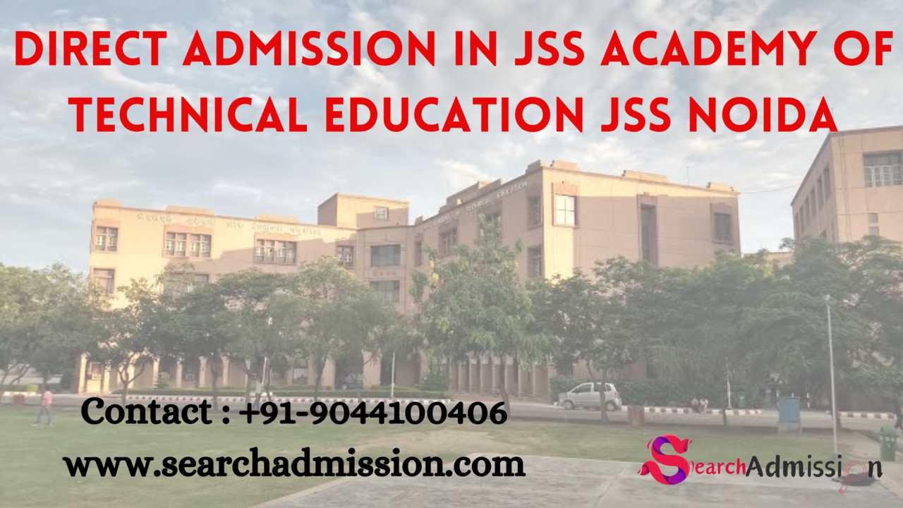 DIRECT ADMISSION IN JSS ACADEMY OF TECHNICAL EDUCATION JSS NOIDA