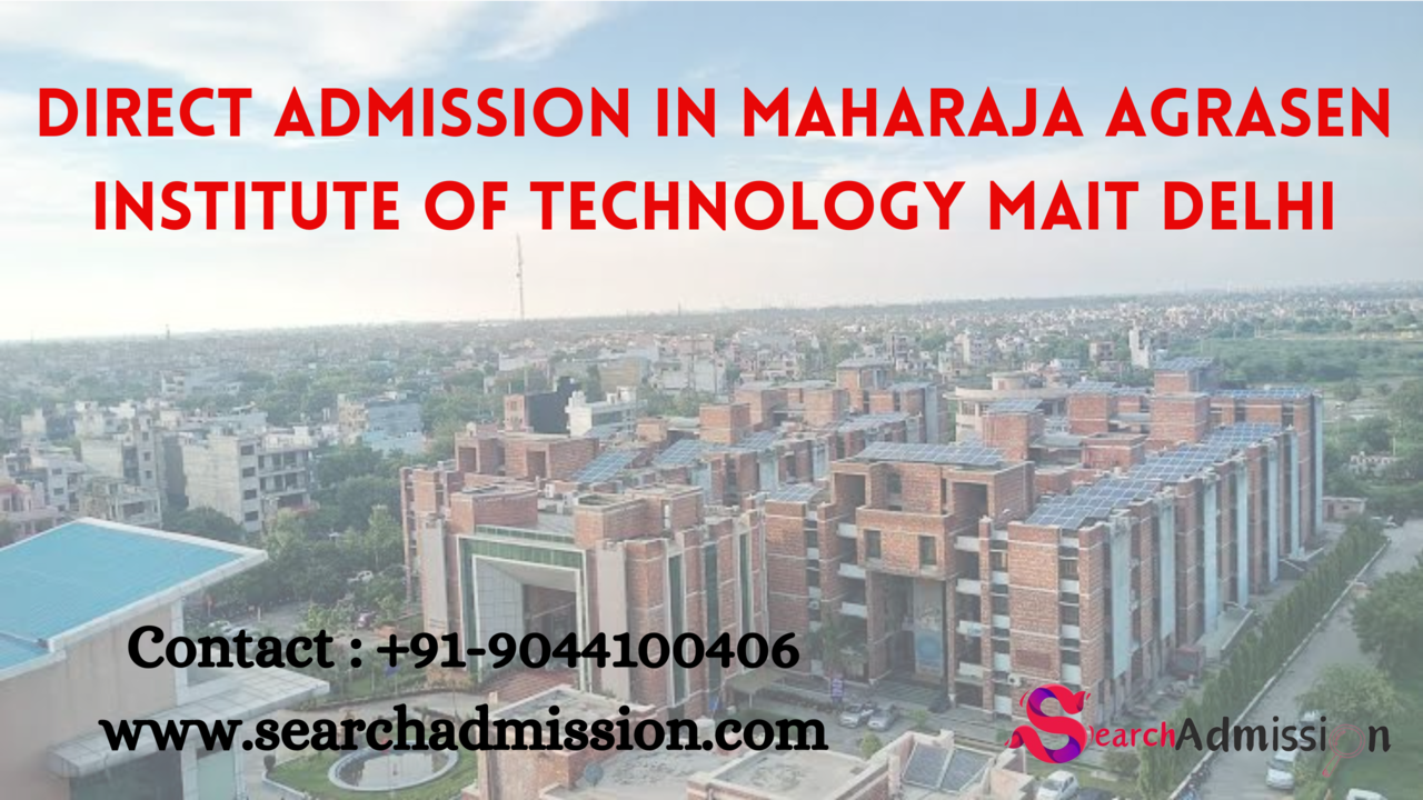 DIRECT ADMISSION IN MAHARAJA Agrasen Institute of Technology MAIT Delhi