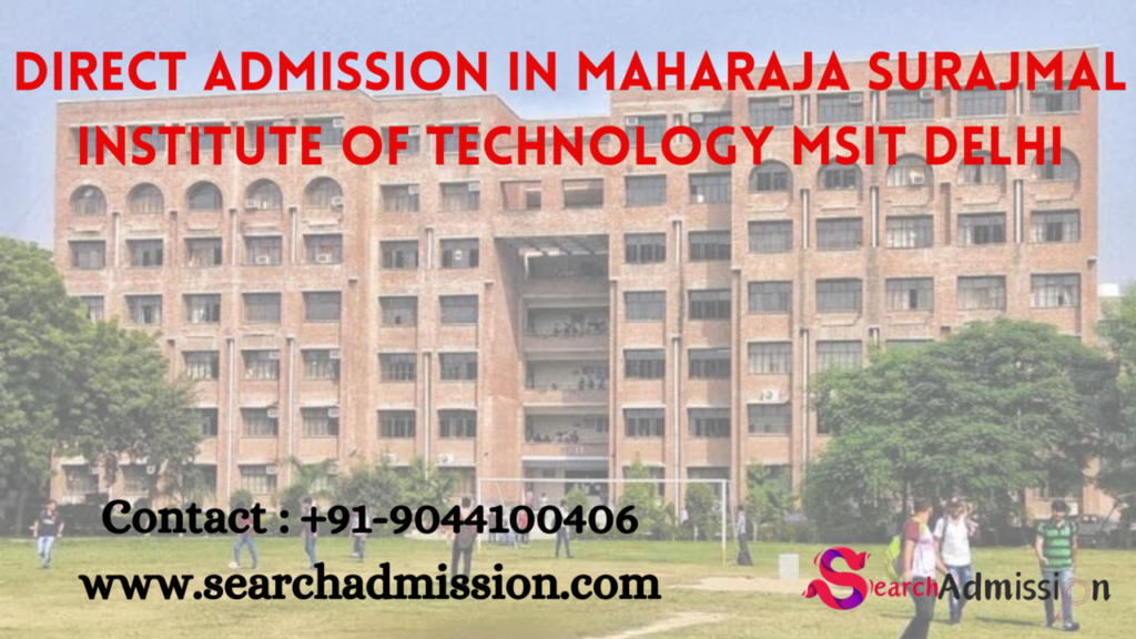 DIRECT ADMISSION IN MAHARAJA SURAJMAL Institute of Technology MSIT Delhi